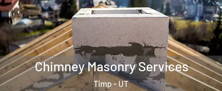 Chimney Masonry Services Timp - UT