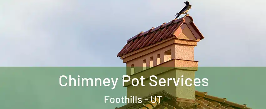 Chimney Pot Services Foothills - UT