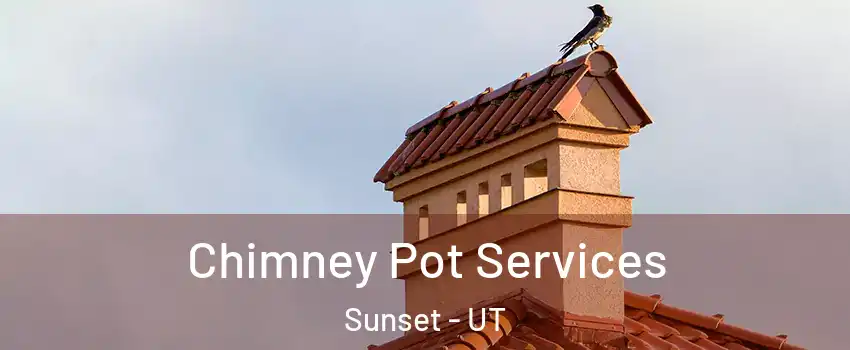 Chimney Pot Services Sunset - UT