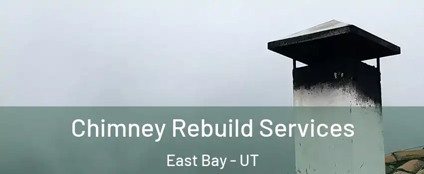 Chimney Rebuild Services East Bay - UT
