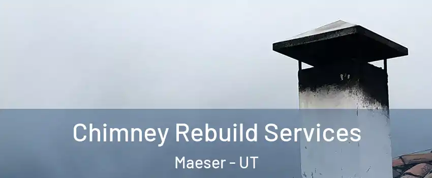 Chimney Rebuild Services Maeser - UT