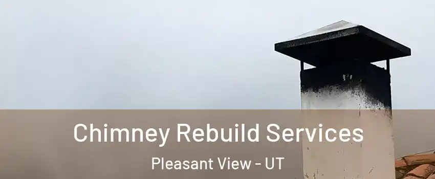 Chimney Rebuild Services Pleasant View - UT