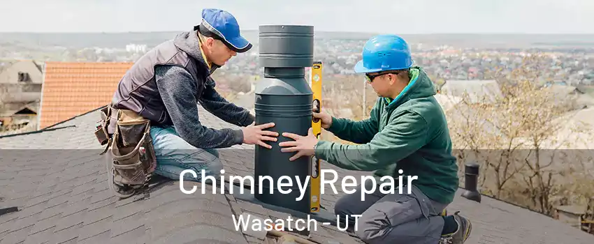 Chimney Repair Wasatch - UT