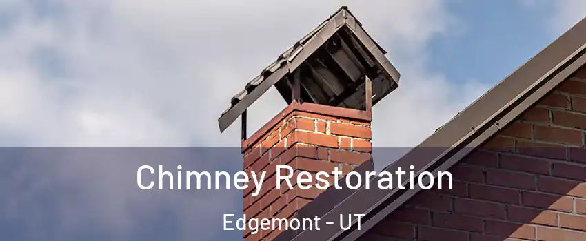 Chimney Restoration Edgemont - UT