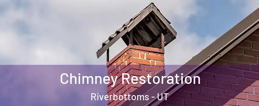 Chimney Restoration Riverbottoms - UT