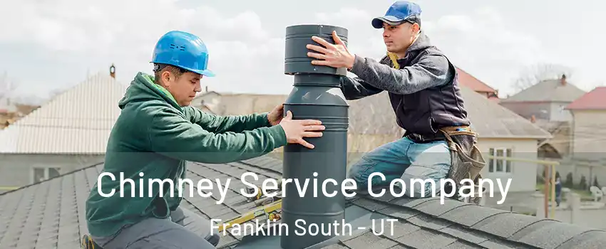 Chimney Service Company Franklin South - UT