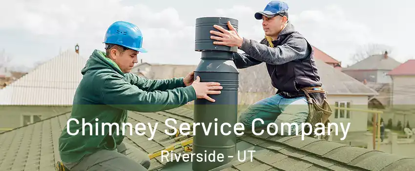 Chimney Service Company Riverside - UT
