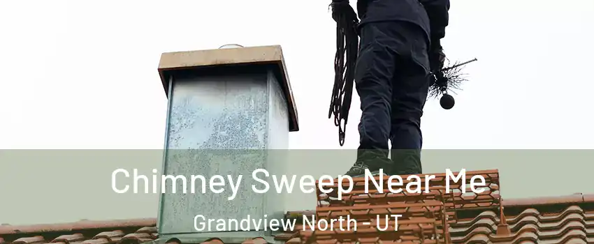 Chimney Sweep Near Me Grandview North - UT