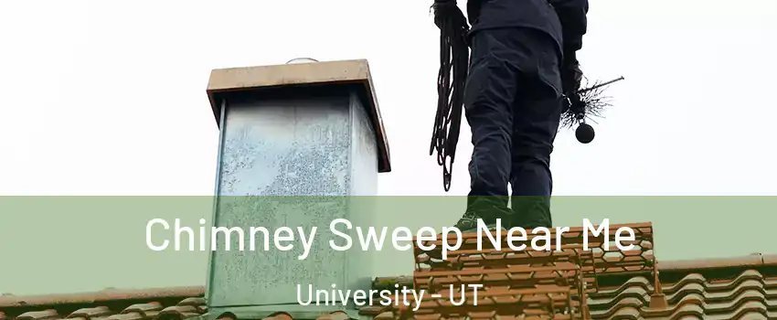 Chimney Sweep Near Me University - UT