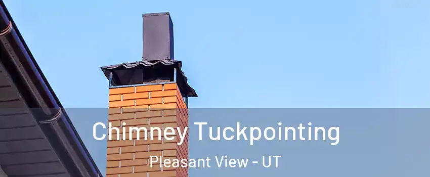 Chimney Tuckpointing Pleasant View - UT