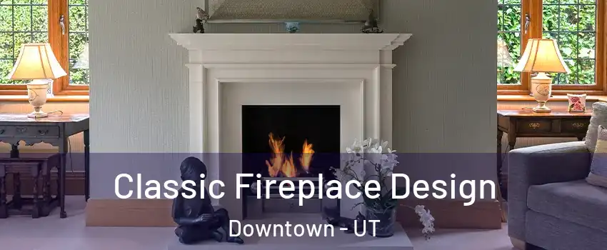 Classic Fireplace Design Downtown - UT