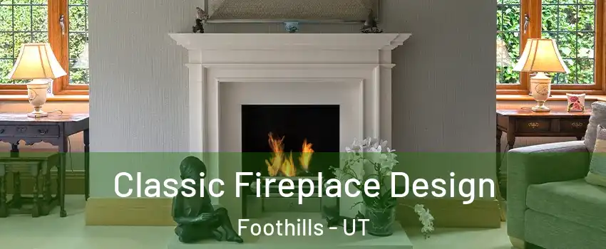 Classic Fireplace Design Foothills - UT