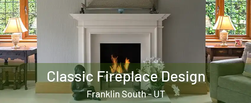 Classic Fireplace Design Franklin South - UT
