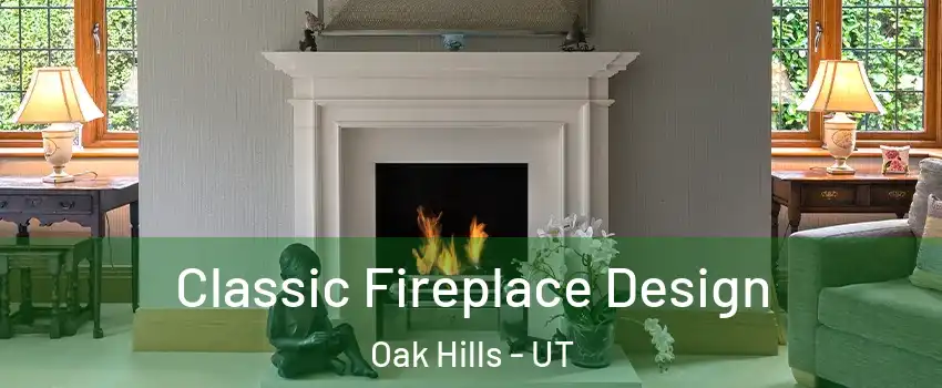 Classic Fireplace Design Oak Hills - UT