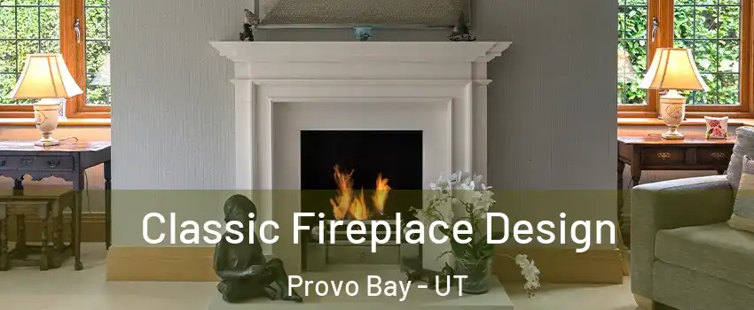 Classic Fireplace Design Provo Bay - UT