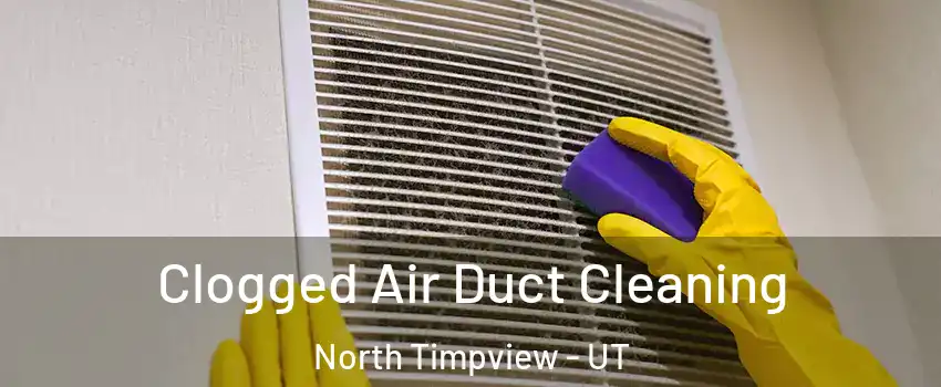 Clogged Air Duct Cleaning North Timpview - UT