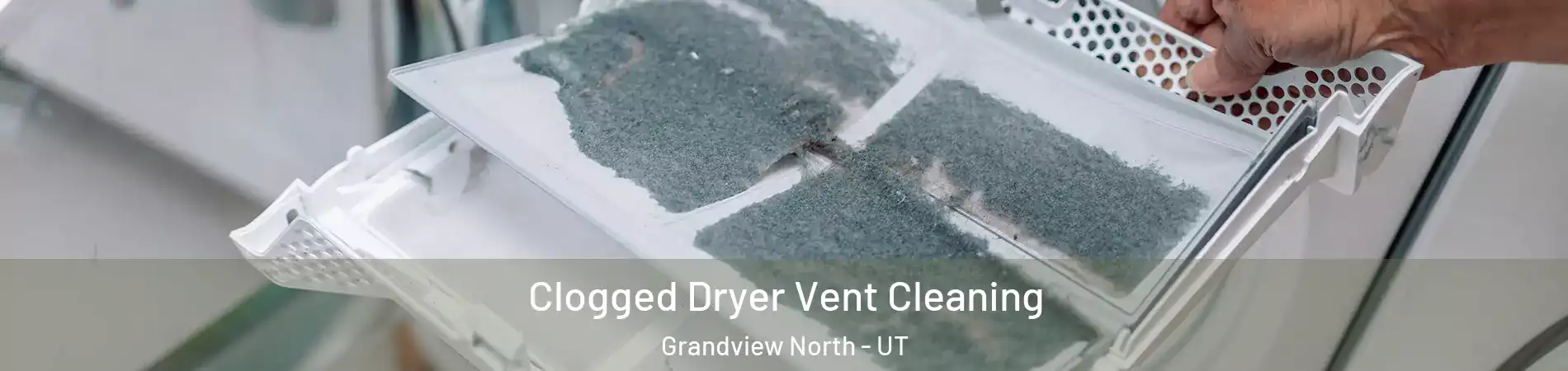 Clogged Dryer Vent Cleaning Grandview North - UT