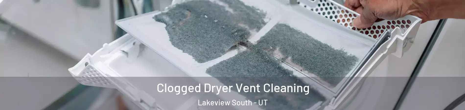 Clogged Dryer Vent Cleaning Lakeview South - UT