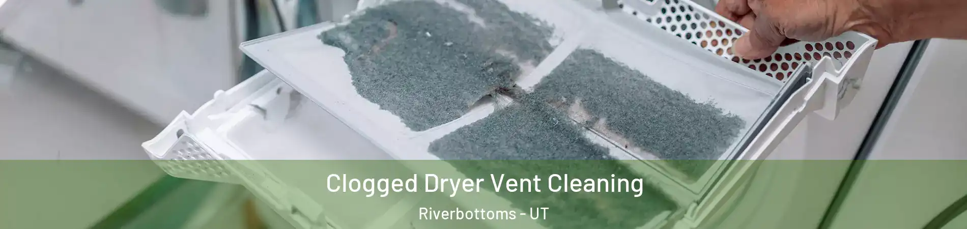 Clogged Dryer Vent Cleaning Riverbottoms - UT