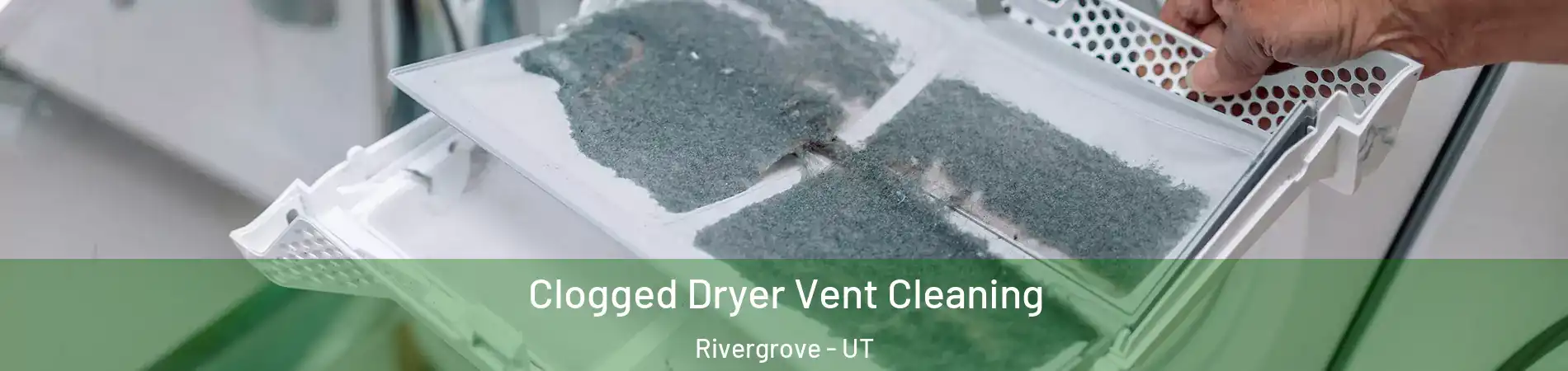 Clogged Dryer Vent Cleaning Rivergrove - UT