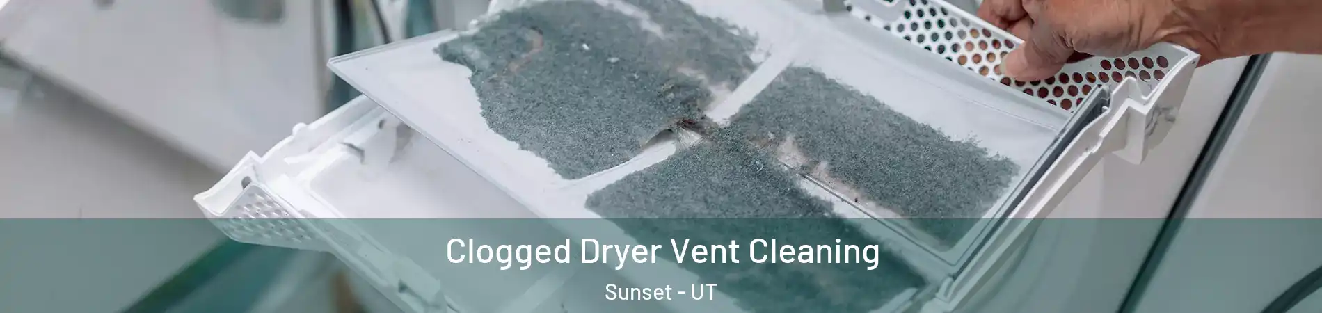Clogged Dryer Vent Cleaning Sunset - UT