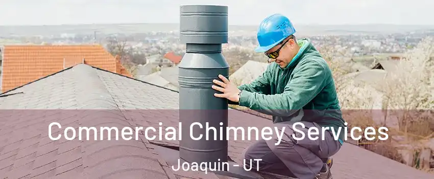 Commercial Chimney Services Joaquin - UT