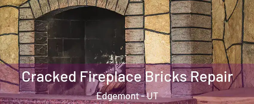 Cracked Fireplace Bricks Repair Edgemont - UT