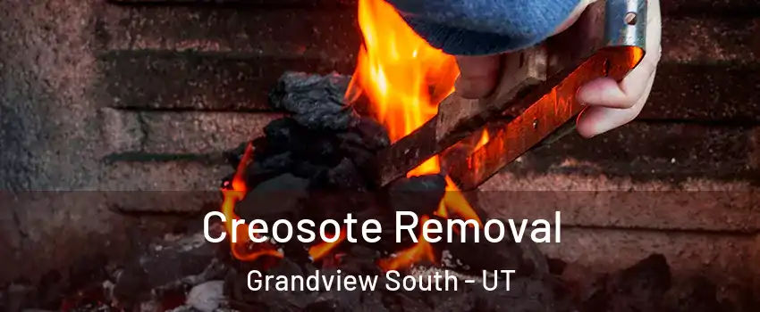 Creosote Removal Grandview South - UT