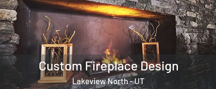 Custom Fireplace Design Lakeview North - UT