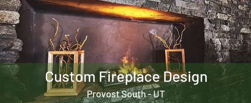 Custom Fireplace Design Provost South - UT