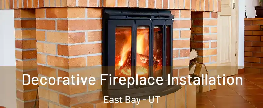 Decorative Fireplace Installation East Bay - UT