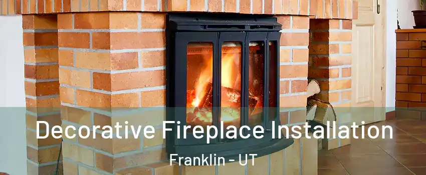 Decorative Fireplace Installation Franklin - UT