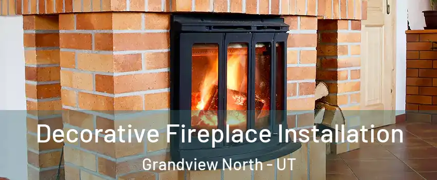 Decorative Fireplace Installation Grandview North - UT