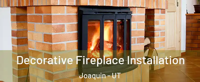 Decorative Fireplace Installation Joaquin - UT