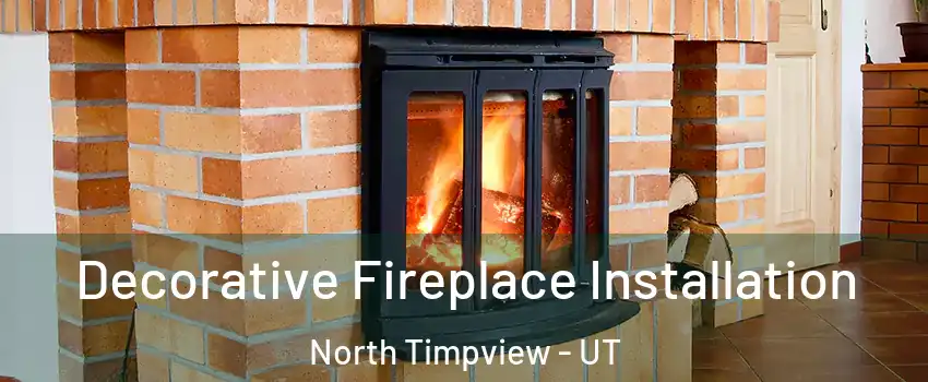 Decorative Fireplace Installation North Timpview - UT