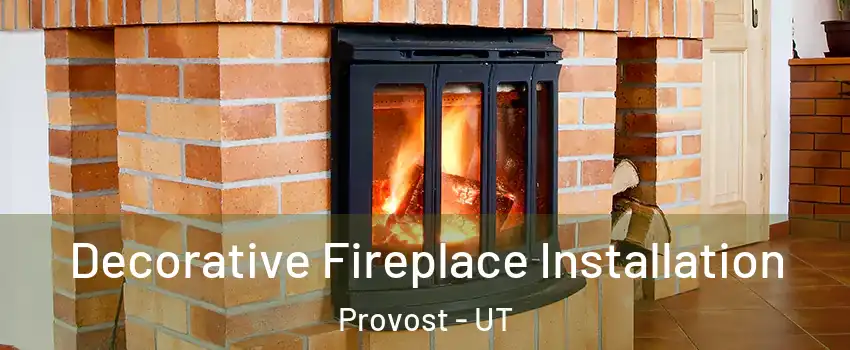 Decorative Fireplace Installation Provost - UT