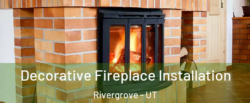 Decorative Fireplace Installation Rivergrove - UT