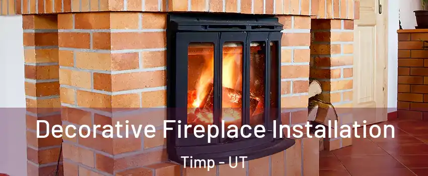 Decorative Fireplace Installation Timp - UT