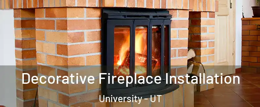 Decorative Fireplace Installation University - UT