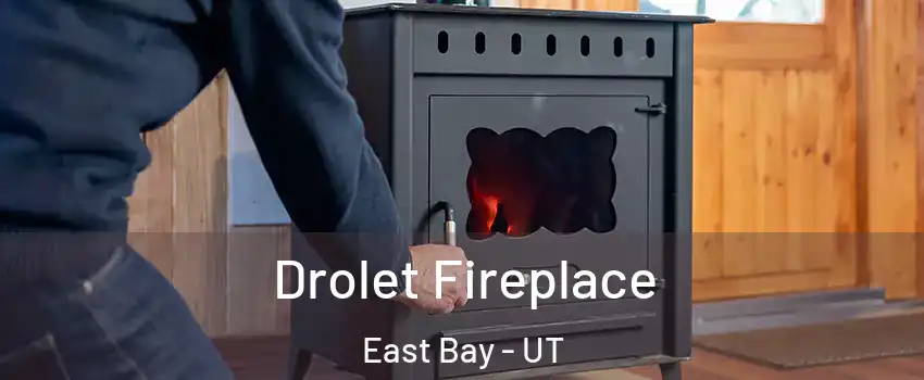 Drolet Fireplace East Bay - UT