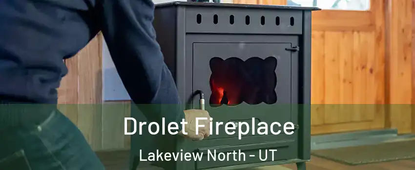 Drolet Fireplace Lakeview North - UT