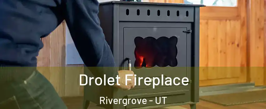 Drolet Fireplace Rivergrove - UT