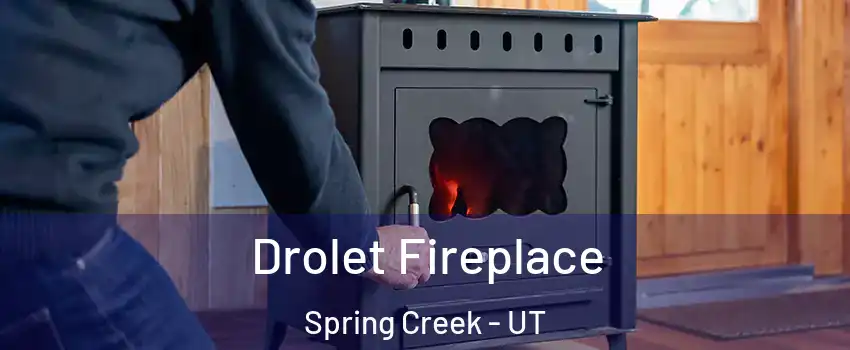 Drolet Fireplace Spring Creek - UT