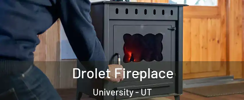 Drolet Fireplace University - UT