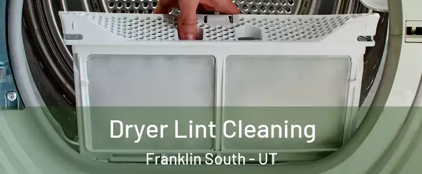 Dryer Lint Cleaning Franklin South - UT