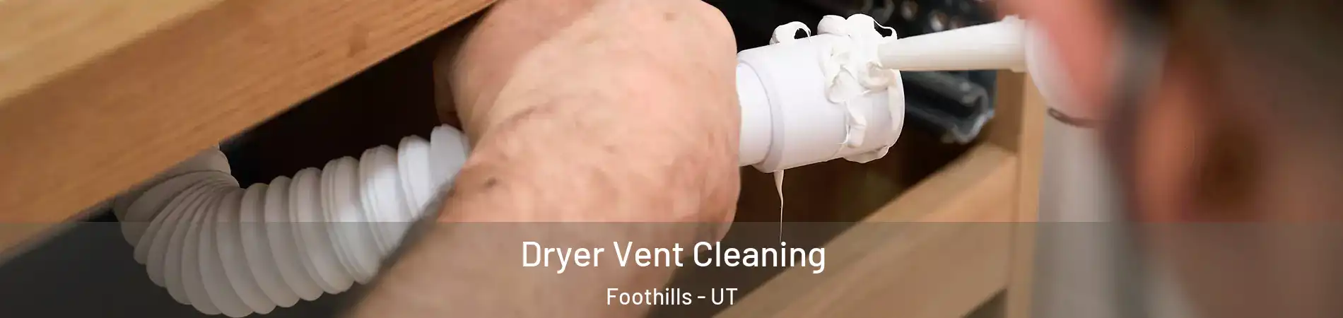 Dryer Vent Cleaning Foothills - UT