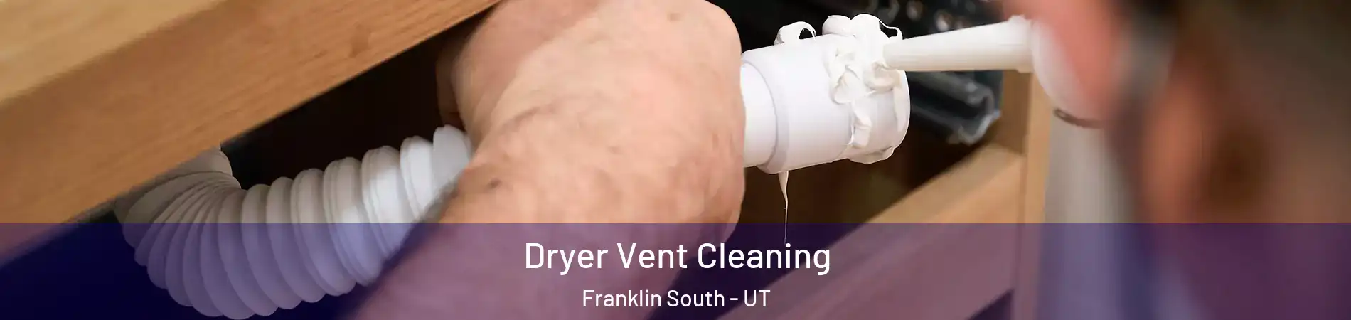 Dryer Vent Cleaning Franklin South - UT