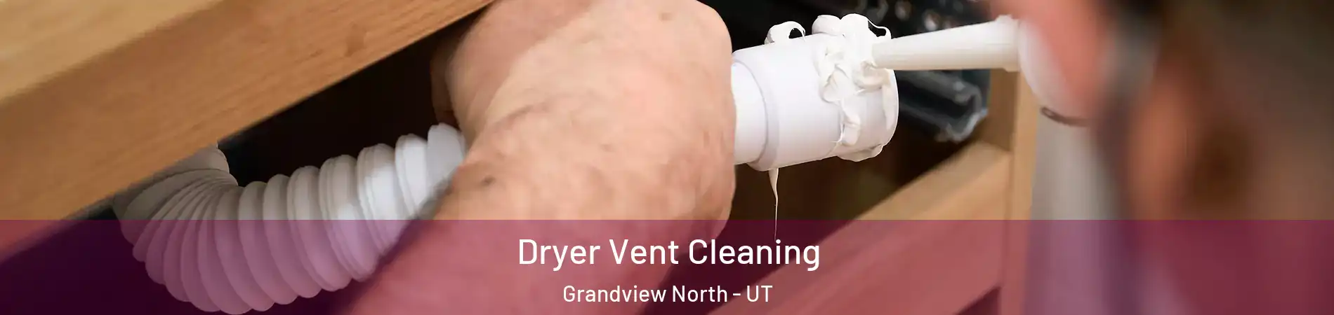 Dryer Vent Cleaning Grandview North - UT