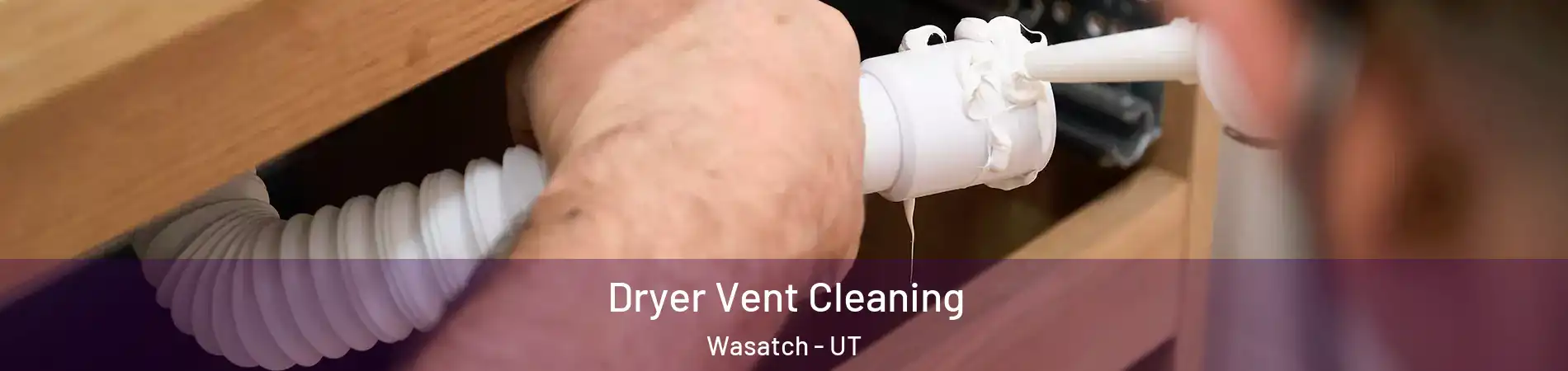 Dryer Vent Cleaning Wasatch - UT
