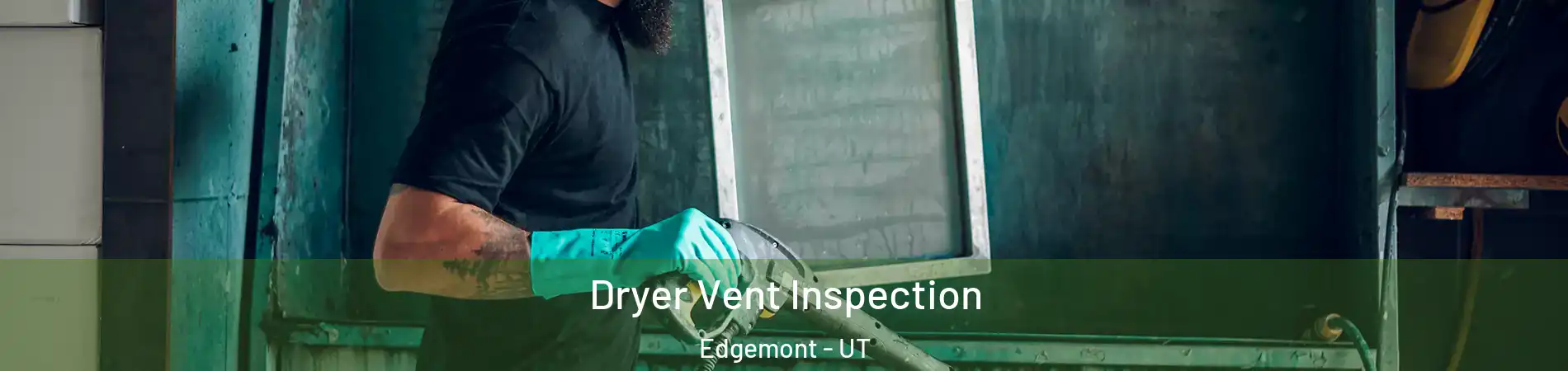 Dryer Vent Inspection Edgemont - UT